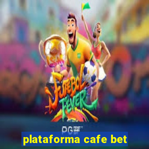 plataforma cafe bet